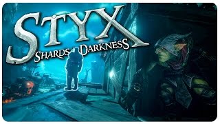 The Goblin Assassin Returns! - Styx: Shards of Darkness | Let's Play Styx SoD Gameplay
