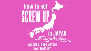 Does Culture Even Really Matter in Business How To Not Screw Up In Japan Ep 9