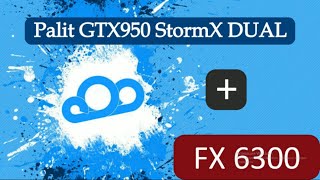 ТЕСТ- GTX 950 StormX + слабенький AMD FX-6300???