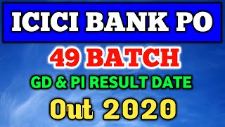 ICICI BANK PO 49 BATCH GD & PI RESULT DATE OUT 2020 | FEB BATCH 2020 RESULT DATE |