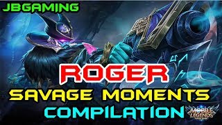 ROGER SAVAGE COMPILATION - Mobile Legends Roger (2019)