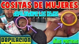 "COSITAS DE MUJERES" | Depilación De Cejas!! | uñas Postizas