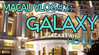 MACAU VLOGS #3 || GALAXY HOTEL