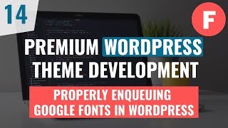 Premium WordPress Theme Development Tutorial 2019 | Part 14 | Properly Enqueuing Google Fonts