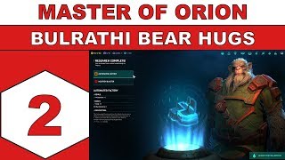 Let's Play Master of Orion - Bulrathi Bear Hugs - Episode 02