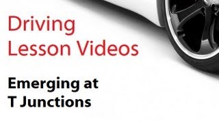 driving lesson videos : Emerging at T Junctions