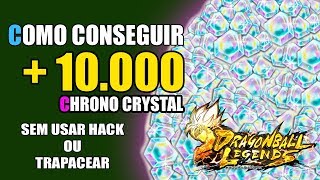COMO GANHAR 10.000 CHRONO CRYSTALS SEM USAR HACK OU TRAPACEAR - DRAGON BALL LEGENDS