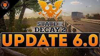State of Decay 2 UPDATE 6.0 (Patch notes!)