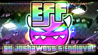 Geometry Dash - Eff 100% GAMEPLAY Online (Joshawott & EndLevel) MEDIUM DEMON