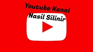 Youtube Kanalı Nasıl Silinir(2018)