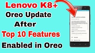 Lenovo K8 Plus Oreo Update After Top 10 Features | Oreo Update 10 Features  In Lenovo K8 Plus