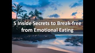 5 Inside Secrets to Break-Free from Emotional Eating