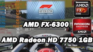 AMD FX-6300 \ 12GB RAM \ AMD Radeon HD 7750 1GB \ F1 2019 @720p low settings