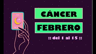 CÁNCER del 1 al 15 de Febrero 2020