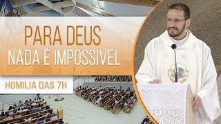 Para Deus nada é impossível - Pe. Anderson Marçal (22/08/18)