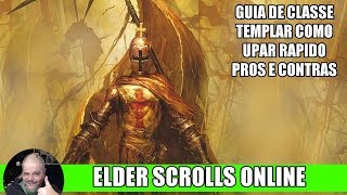 ??ESO GUIA CLASSE TEMPLAR COMO UPAR RAPIDO PROS E CONTRAS??