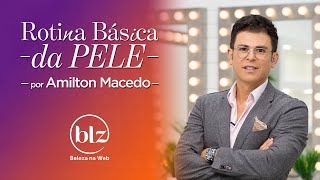 Como cuidar da pele com Dr. Amilton Macedo I Beleza na Web