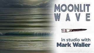 Paint a Moonlit Wave | in studio with Mark Waller