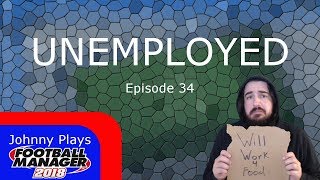 FM18 Unemployed Challenge - Episode 34: Outplayed - Football Manager 2018