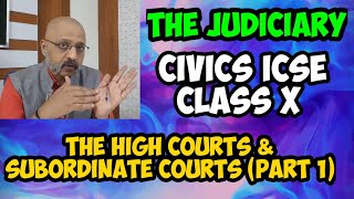 The Judiciary | The High Courts (Part One) | ICSE 2020 Class X | Explanation in Hindi and English