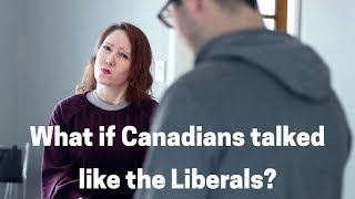What if Canadians talked like the Liberals? | Andrew Scheer