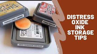 UPDATE Storing Distress Oxide Inks