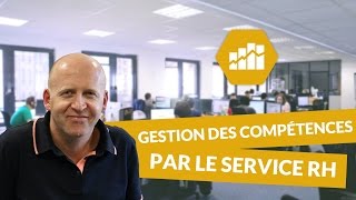 La gestion des compétences par le service RH - Ressources humaines - digiSchool