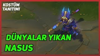 Dünyalar Yıkan Nasus (Kostüm Tanıtımı) League of Legends