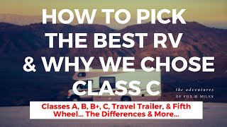 How To Pick The BEST RV: Types & Comparison | RV Class A, B, C, Travel Trailer and Fifth Wheel