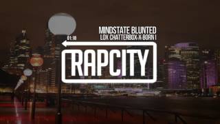 Lox Chatterbox X Born I - Mindstate Blunted (Prod. MakemDef)