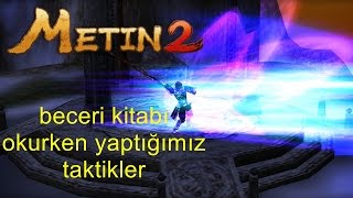 Metin2 beceri kitabı okurken yaptığımız taktikler