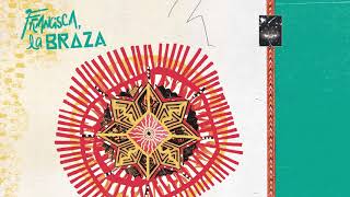 FranciscaLaBraza - Batida do Amor (BRAZA + francisco, el hombre)
