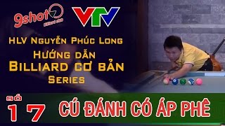 Hướng dẫn Billiard Cơ Bản Số 17 - Cú Đánh Có Áp Phê - HLV Nguyễn Phúc Long HCV SEA Games 25