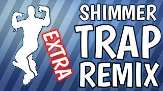 FORTNITE *NEW* SHIMMER (!!!EXTRA!!! TRAP REMIX)
