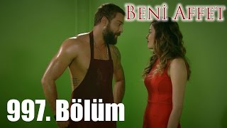 Beni Affet 997. Bölüm