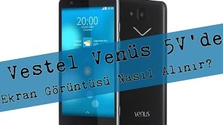 Vestel Venüs 5V'de Ekran Görüntüsü Nasıl Alınır?