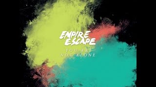 Empire Escape - You Are Not Alone