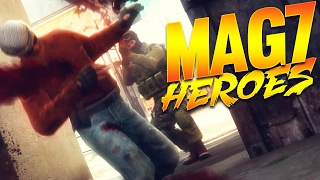 CS:GO - Mag7 HEROES!