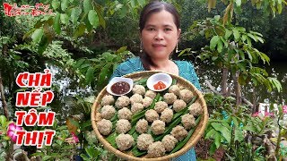 Hướng Dẫn Làm Món Chả Nếp Tôm Thịt Bằm Miền Tây Thơm Ngon Hơn Xôi Mặn | NKGĐ