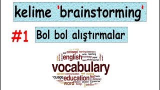 #1 Kelime Brainstorming - Bol bol alıştırmalar - İngilizce Kelime Ezberleme