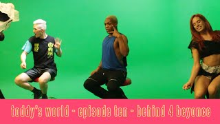 Toddy's World S2 - Ep 10 - Behind 4 Beyoncé