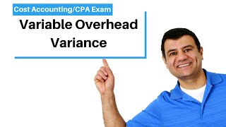 Variable Overhead Variance | Fixed Overhead Variance | Cost Accounting | CPA Exam BEC | CMA Exam