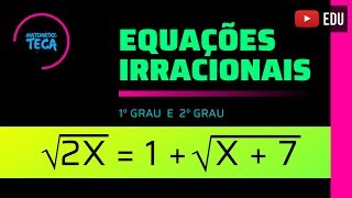 Equações Irracionais do 1° e 2° grau