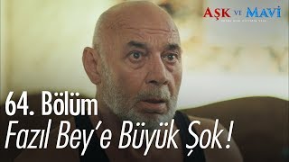 Fazıl Bey'e büyük şok! - Aşk ve Mavi 64. Bölüm