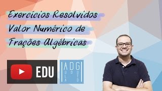 Frações algébricas | Condição de existência do valor numérico | Exercícios resolvidos | Aula do Guto