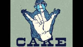 Cake- Sick of You