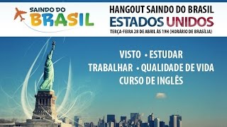 ESTADOS UNIDOS: Estudar, Trabalhar e Viver | Saindo do Brasil Hangout