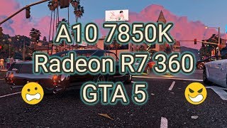A10-7850K / Athlon X4 860K + Radeon R7 360 896SP GTA 5 1080p
