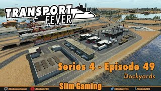 Transport Fever - Series 4 Episode 49 - Dockyards