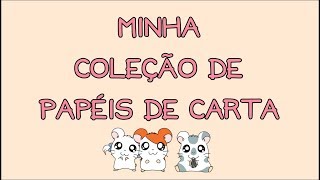 MINHA COLEÇÃO DE PAPÉIS DE CARTA